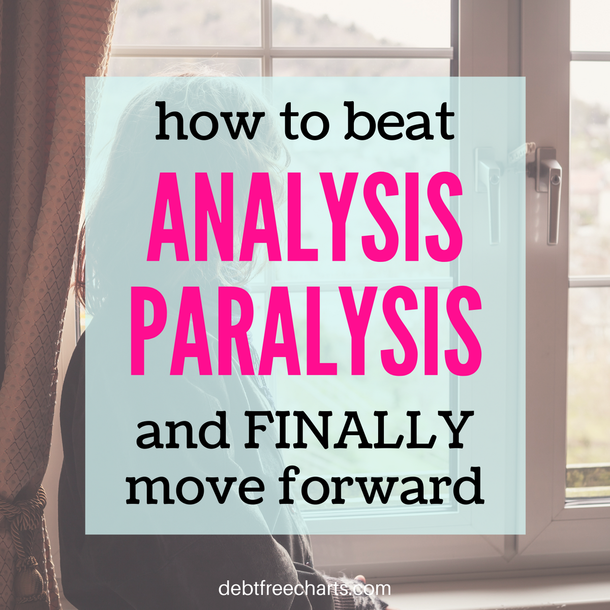 How to get out of analysis paralysis - Clarity on Fire