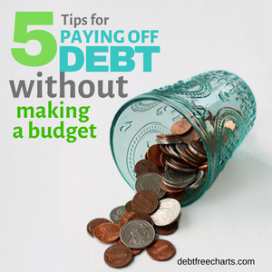 Top 5 Tips to Pay Off Debt - without making a budget!