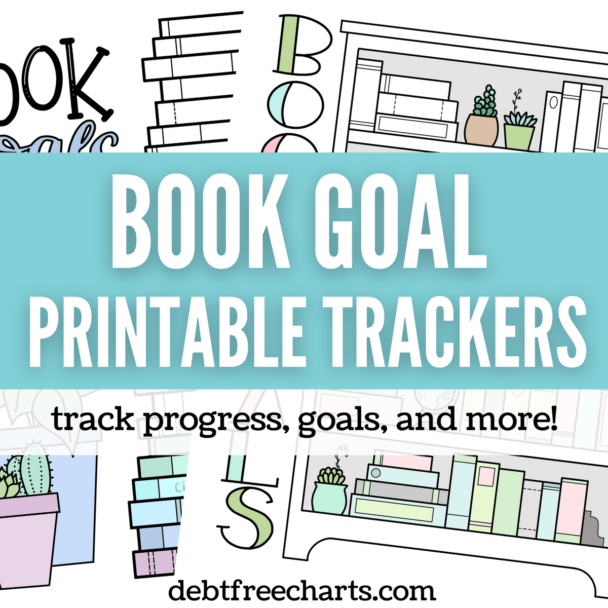 Meet Your Book Goals With These 6 Printable Trackers – Debt Free Charts