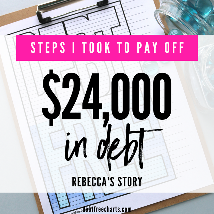 How I Paid Off $24,000 in Debt: Rebecca's Story
