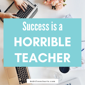 Success is a Horrible Teacher